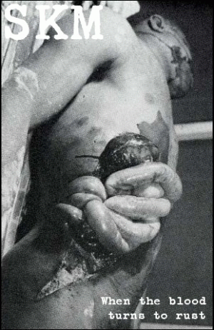 SKM : When the Blood Turns to Rust